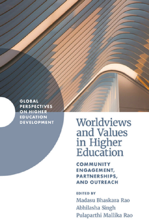 Worldviews and Values in Higher Education: Community Engagement, Partnerships, and Outreach by Madasu Bhaskara Rao, Abhilasha Singh, Pulaparthi Mallika Rao
