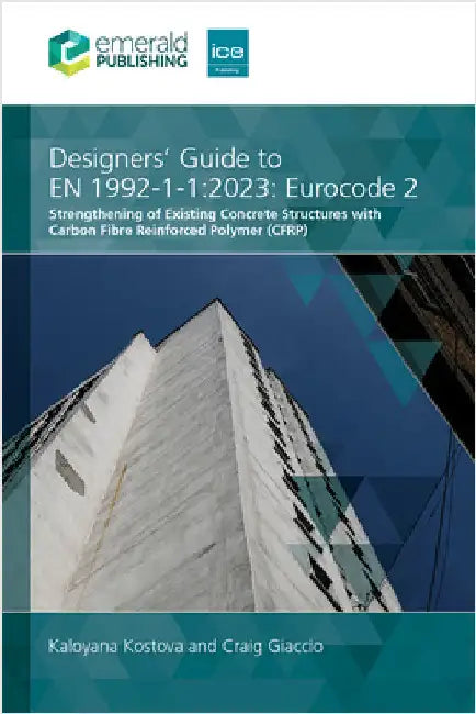 Designers' Guide to En 1992-1-1:2023: Eurocode 2: Strengthening of Existing Concrete Structures with Carbon Fibre Reinforced Polymer (Cfrp) by Kaloyana Kostova