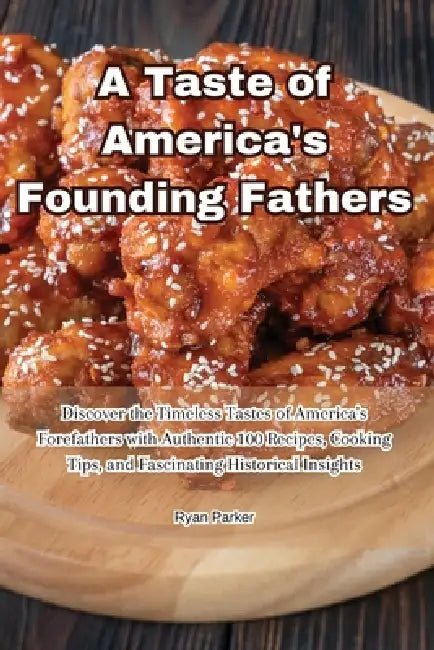 A Taste of America's Founding Fathers by 978-1-83551-727-7