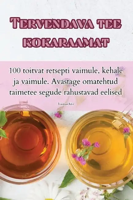 Tervendava tee kokaraamat by Toomas Kivi