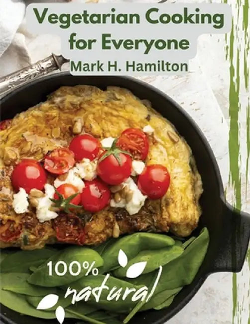 Vegetarian Cooking for Everyone: A Fresh Guide to Eating Well by Mark H Hamilton