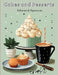 Cakes and Desserts: A Dissertation on Banquets Interspersed with Various Recipes by Edward Spencer