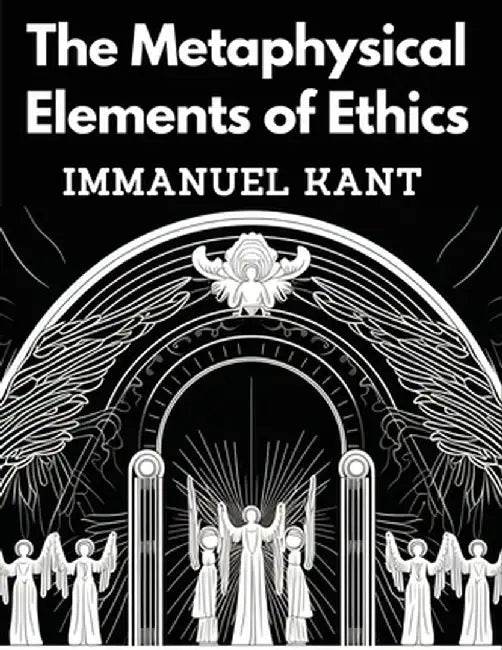 The Metaphysical Elements of Ethics by Immanuel Kant
