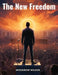 The New Freedom: A Call for The Emancipation of The Generous Energies of a People by Woodrow Wilson