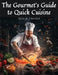 The Gourmet's Guide to Quick Cuisine: Unconventional Culinary Creations by Lisa R Fraser