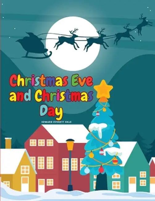 Christmas Eve and Christmas Day by Edward Everett Hale