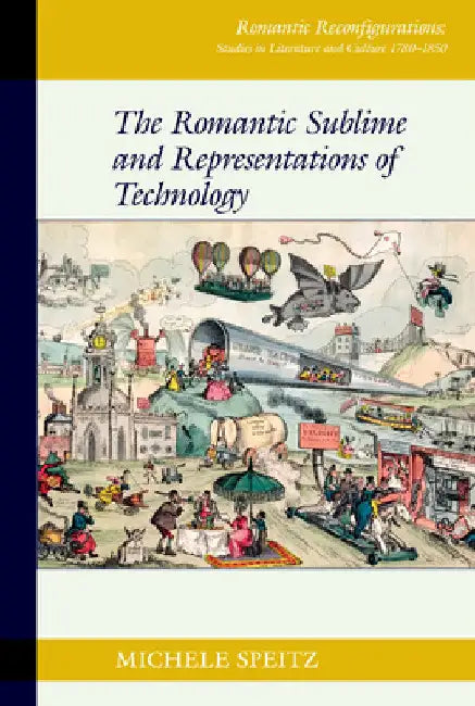 The Romantic Sublime and Representations of Technology by Michele Speitz