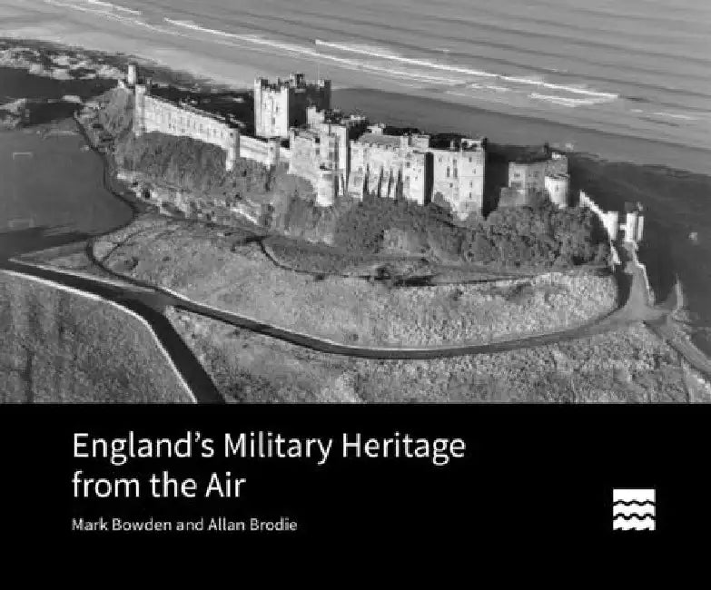 England's Military Heritage from the Air by Mark Bowden