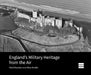 England's Military Heritage from the Air by Mark Bowden