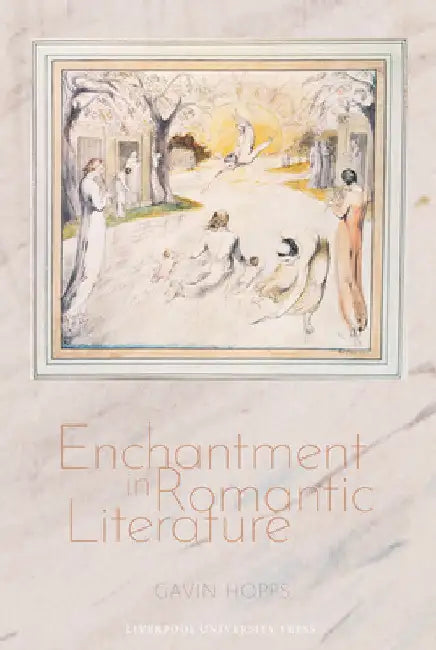 Enchantment in Romantic Literature by Gavin Hopps