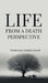 Life From A Death Perspective by Motunrayo Aminat Lanval
