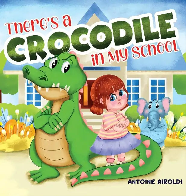 There's a Crocodile in My School by Antoine Airoldi