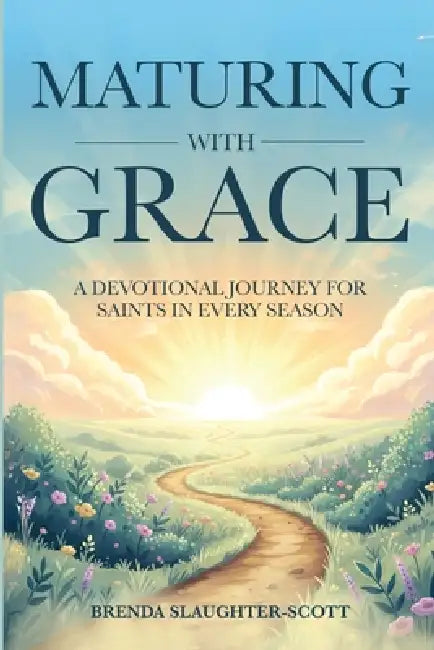 Maturing With Grace by Brenda Slaughter-Scott