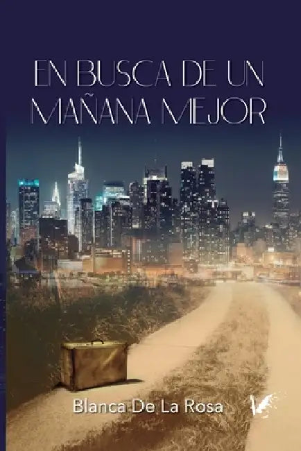 En Busca de Un Manana Mejor: De Nocedo del Valle a Nueva York by Blanca de la Rosa