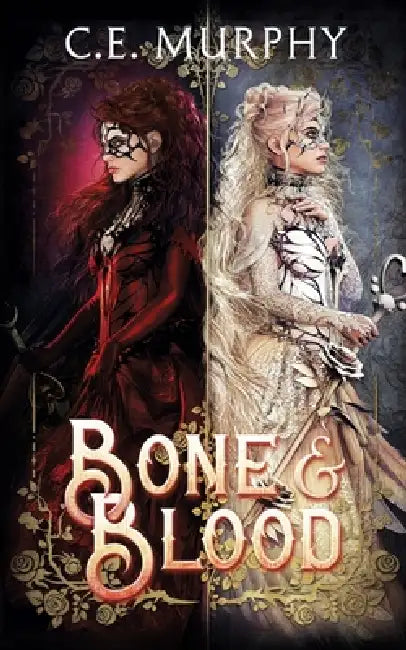 Bone & Blood: a Snow White, Rose Red story by C. E. Murphy