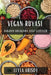 Vegan Rüyası: Doğanın Kucağında Eşsiz Lezzetler by Leyla Arısoy