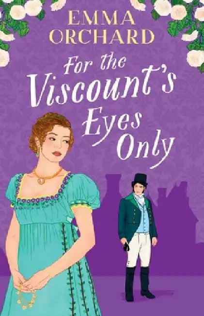 For the Viscount's Eyes Only by Emma Orchard