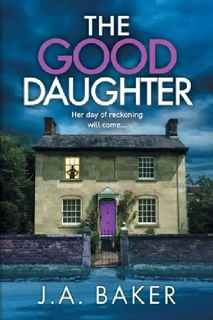 The Good Daughter by J. a. Baker