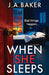 When She Sleeps by J. a. Baker