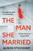The Man She Married by Alison Stockham