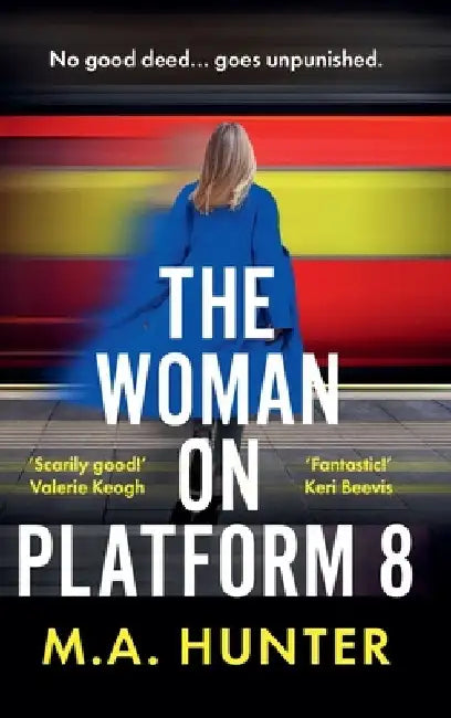 The Woman on Platform 8 by M. A. Hunter