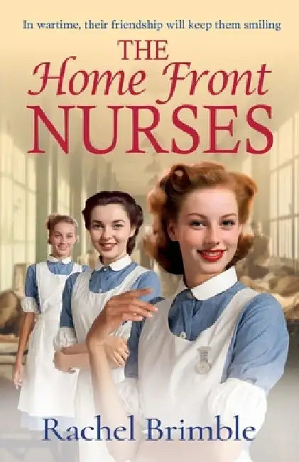 The Home Front Nurses by Rachel Brimble