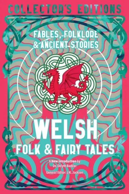 Welsh Folk & Fairy Tales: Fables, Folklore & Ancient Stories by Delyth Badder, J. K. Jackson
