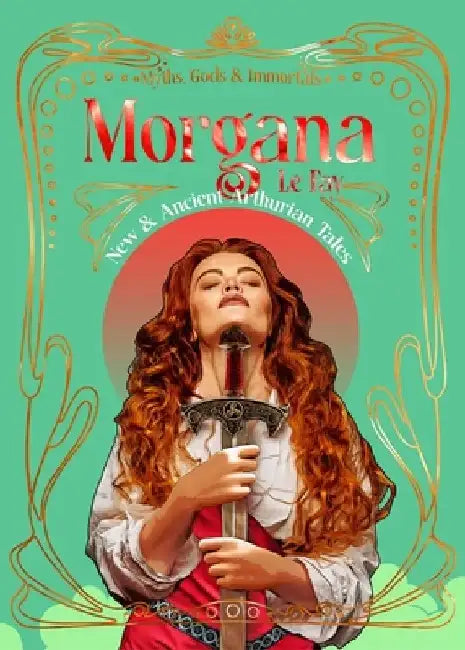 Morgana Le Fay: New & Ancient Arthurian Tales by Pamela Koehne-Drube