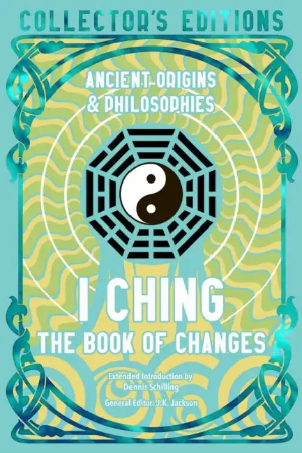 I Ching: The Book of Changes by Dennis Schilling