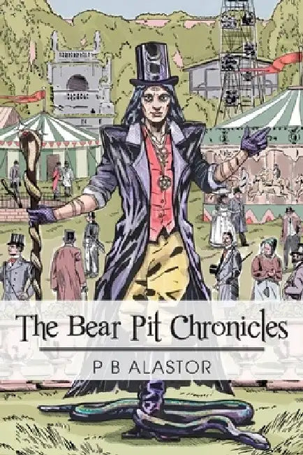 The Bear Pit Chronicles by P. B. Alastor