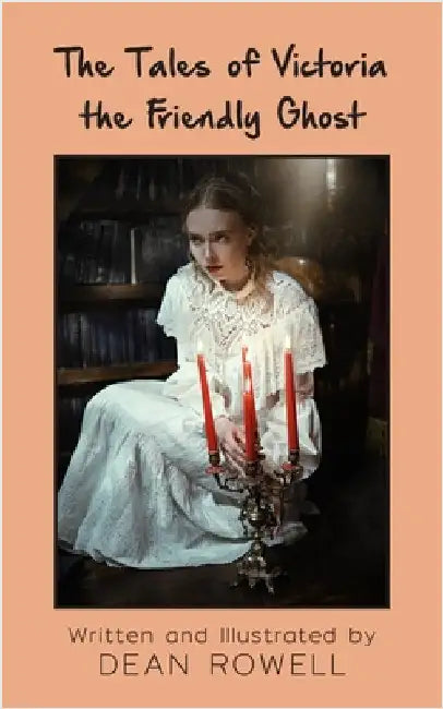 The Tales of Victoria the Friendly Ghost by Rowell, Dean