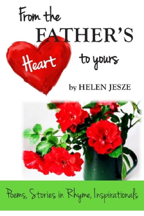 From the Father's Heart to Yours by Helen Jesze