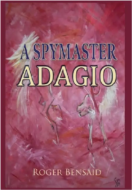 A Spymaster: Adagio by Bensaid, Roger