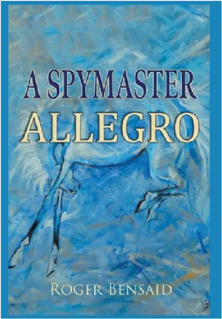 A Spymaster: Allegro by Bensaid, Roger