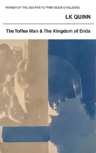 The Toffee Man and The Kingdom of Ends by Lk Quinn
