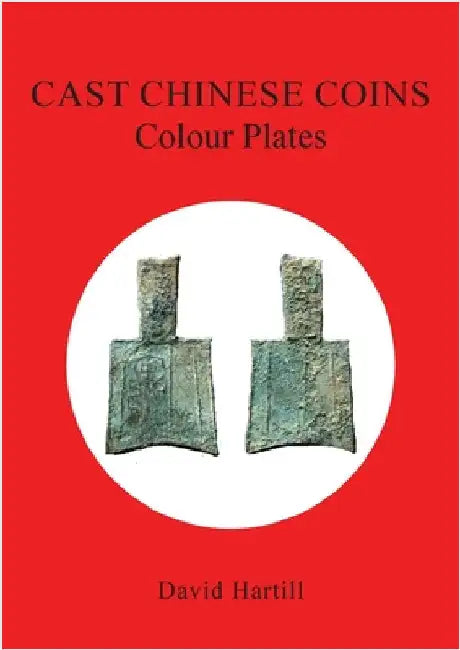 Cast Chinese Coins: Colour Plates: Colour Plates by Hartill, David