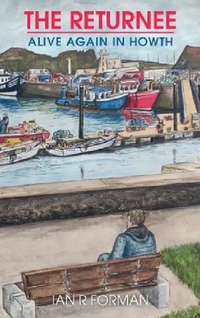 The Returnee: Alive Again in Howth by Ian R. Forman