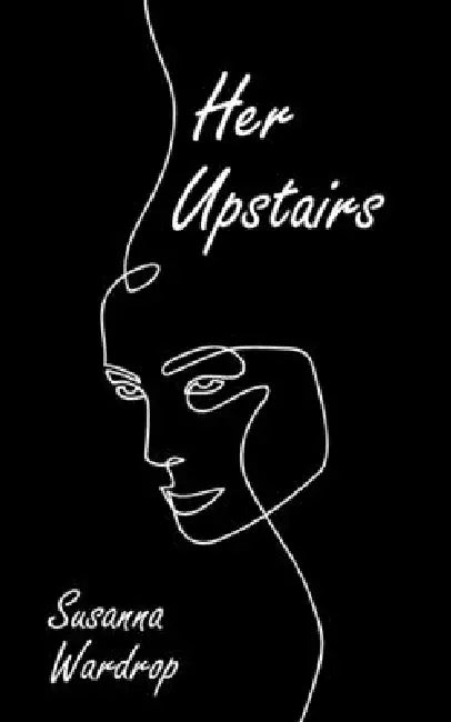 Her Upstairs by Susanna Wardrop