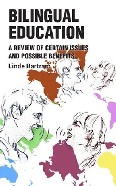 Bilingual Education: Issues and Benefits by Linde Bartram