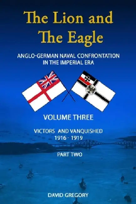 The Lion and The Eagle: Volume 3 part 2 by David Gregory