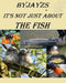 It's Not Just About the Fish by Jayzs