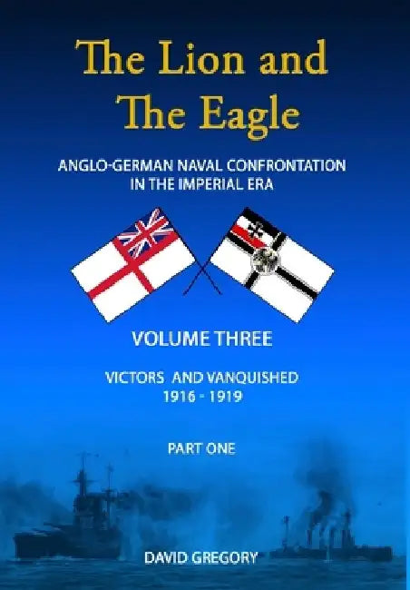 The Lion and The Eagle: Volume 3 part 1 by David Gregory