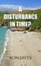 A Disturbance in Time? by Ron Jayes