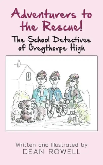 Adventurers to the Rescue! The School Detectives of Greythorpe High by Rowell, Dean