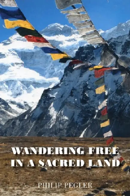 Wandering Free in a Sacred Land by Philip Pegler