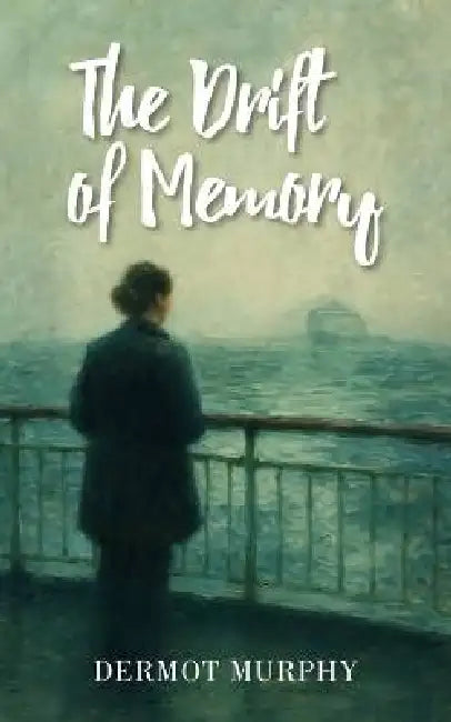 The Drift of Memory by Dermot Murphy