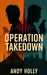 Operation Takedown by Andy Holly