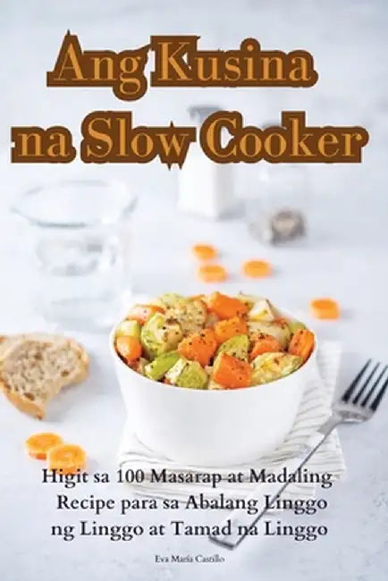 Ang Kusina na Slow Cooker by Eva María Castillo