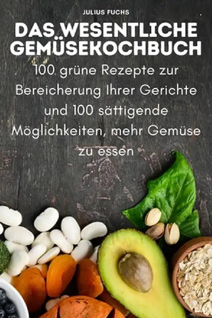Das Wesentliche Gemüsekochbuch by Julius Fuchs
