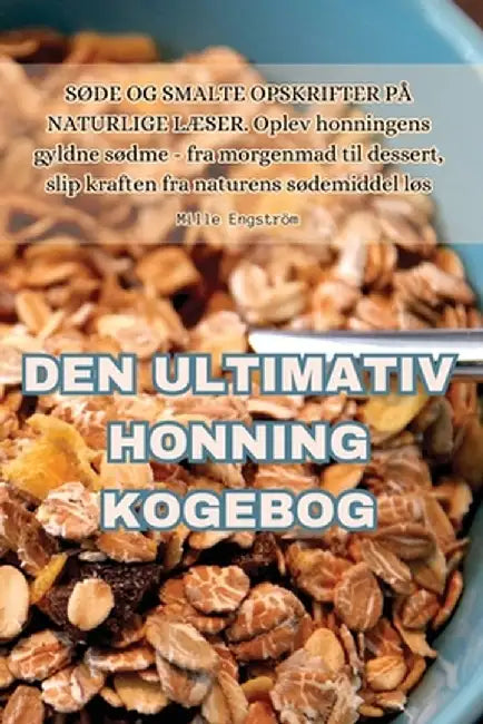 Den Ultimativ Honning Kogebog by Mille Engström